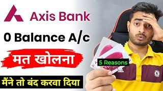 Axis Bank Zero Balance Account 2023 - Honest Review | Reality of Axis Bank Zero Balance Account