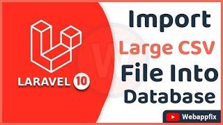 Laravel 10 Import Large CSV File Into Database Example | Import CSV File in Laravel | Import Large