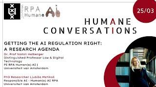 #12 Humane AI Conversation - Getting the AI Regulation Right: a Research Agenda - Natali Helberger