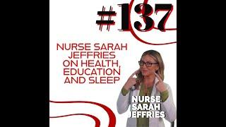 #137: Nurse Sarah Jeffries on how to transform your health, sleep, and wellness for the best!