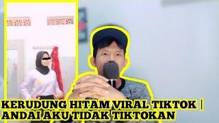 ANDAI AKU TIDAK TIKTOKAN | KERUDUNG HITAM VIRALL TIKTOK