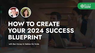 How to Create Your 2024 Success Blueprint with Ben Kinney and Debbie De Grote