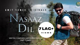 NASAAZ DIL | Amit Tomer | @AmiTomerOriginals | Official Music Video