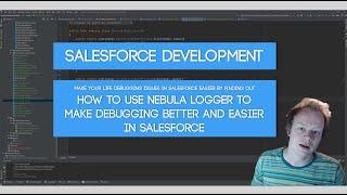 Salesforce Developer Tutorial - How to use Nebula Logger to Make Debug Logging Easier and Better