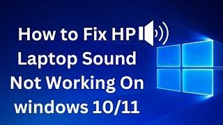 How to Fix HP Laptop Sound Not Working On windows 10/11 - NEW 2023 - 2024