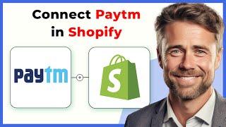 How to Connect Paytm Business to Shopify (Full 2024 Guide)