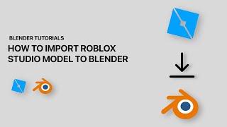 HOW TO IMPORT ROBLOX STUDIO MODELS TO BLENDER!