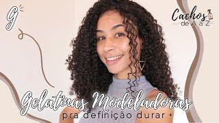 G: GELATINAS MODELADORAS pra definição durar + tempo | CACHOS de A a Z