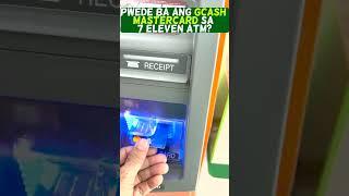 7 eleven ATM at GCash Mastercard, PWEDE?