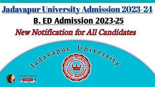 B. Ed Admission Academic Session 2023-24 || Jadavapur University Notification for Admission