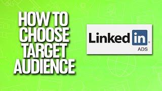 How To Choose Target Audience With LinkedIn Ads Tutorial