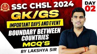 SSC CHSL 2024 | IMPORTANT DAYS AND EVENT | BOUNDARY BETWEEN COUNTRIES | MCQ'S | BY LAKSHYA SIR