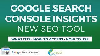 Google Search Console Insights  - What It Is, How to Access & How to Use