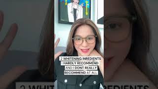 2 Whitening Ingredients I hardly Recommend and don't Recommend at all