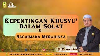 AAM 2023; Kepentingan Khusyu' Dalam Solat & Bagaimana Meraihnya.