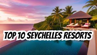 Luxurious Escape: Top 10 Seychelles Resorts