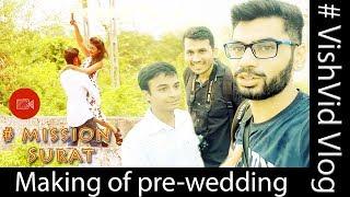 Mission Surat | Making of pre-wedding | VishVid Vlog | Rajkot To Surat