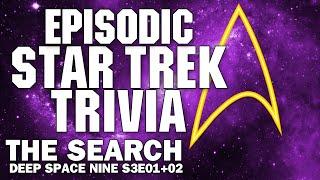 HARD Star Trek Trivia - DS9 Season 3 - The Search I & II plus retrospective thoughts