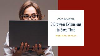 The Top 3 Time Saving Browser Extensions for Real Estate Agents