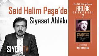 Said Halim Paşa'da Siyaset Ahlakı | Halit Bekiroğlu - Ahlak Okumaları 7. Bölüm