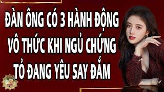 Đàn ông có 3 hành động vô thức khi ngủ chứng tỏ đang yêu say đắm - Cuộc Sống Muôn Màu