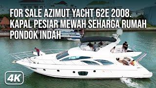 JUAL KAPAL PESIAR AZIMUT 62E YANG HARGANYA LEBIH MAHAL DARI RUMAH PONDOK INDAH