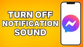 How To Turn Off Messenger Notification Sound | How To Disable Facebook Messenger Message Sound