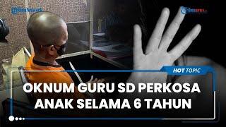 Aksi Oknum Guru SD di Banten Perkosa Anak Kandung Selama 6 Tahun, Akui Sakit Jika Tak Dilampiaskan