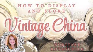 Styling Vintage China • Safe Storage • Noritake Rothschild • Wedding China • Spring • Raising Cain