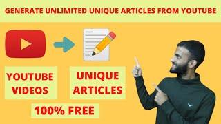 Generate Unlimited Unique Articles From YouTube For Free in 1 Click | Unique Article Generator