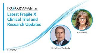 Latest Fragile X Clinical Trial and Research Updates | May 2024 Webinar