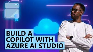 Build a Copilot with Azure AI Studio