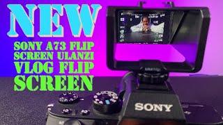 NEW!!! Give Your Sony A73 A Flip Screen for Vlogging | Ulanzi UURig Vlog Flip Screen