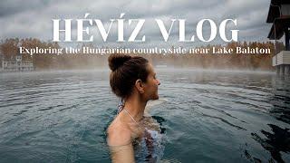 HÉVÍZ VLOG | Exploring the Hungarian Countryside Near Lake Balaton