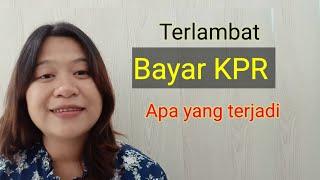 Terlambat bayar cicilan KPR | Apa yang terjadi telat bayar KPR