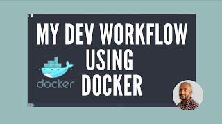 My development workflow using Docker