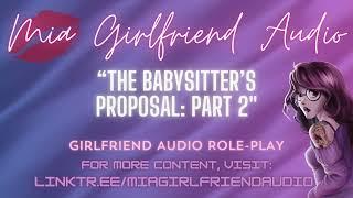 The Babysitter's Proposal - Girlfriend RP Audio [F4M][I Love You][Wholesome][Want More][Only You] 