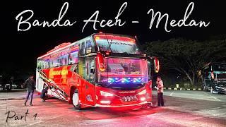 TIKET TERMURAH, LEGANYA PALING WAH | Trip Bus Harapan Indah Banda Aceh - Medan Part 1