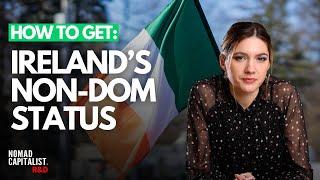 How to Pay Low Taxes with Ireland's Non-Dom Program