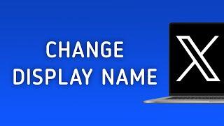 How To Change Display Name On X (Twitter) On PC