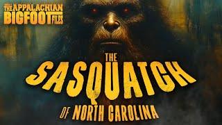 The Sasquatch of North Carolina? - The Appalachian Bigfoot Files (new Encounters with Bigfoot)