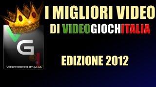 I migliori video di VideoGiochItalia - Edizione 2012