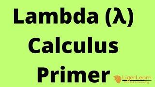 Lambda (λ) Calculus Primer