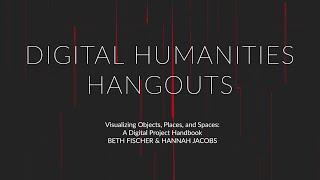 Digital Humanities Hangout: Beth Fischer & Hannah Jacobs