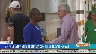 25 especialistas renunciaron al Hospital San Rafael de Itagüí [Noticias] - Telemedellín