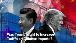 Was Trump Right to Increase Tariffs on Chinese Imports?