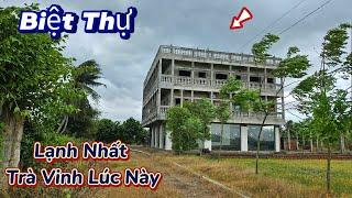 Nơi lạnh nhất lúc này biệt thự bỏ hoang hai người ra đi ở Trà Vinh