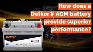 How does a Delkor® AGM battery provide superior performance?