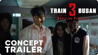 Train to Busan 3: Unveiling Peninsula  | ConceptTrailer | Zombie Movie