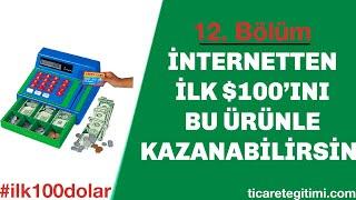 100 Dolar Kazandıran Ürünler Serisi 12. Bölüm - Armağan KIZILCAN E-Ticaret